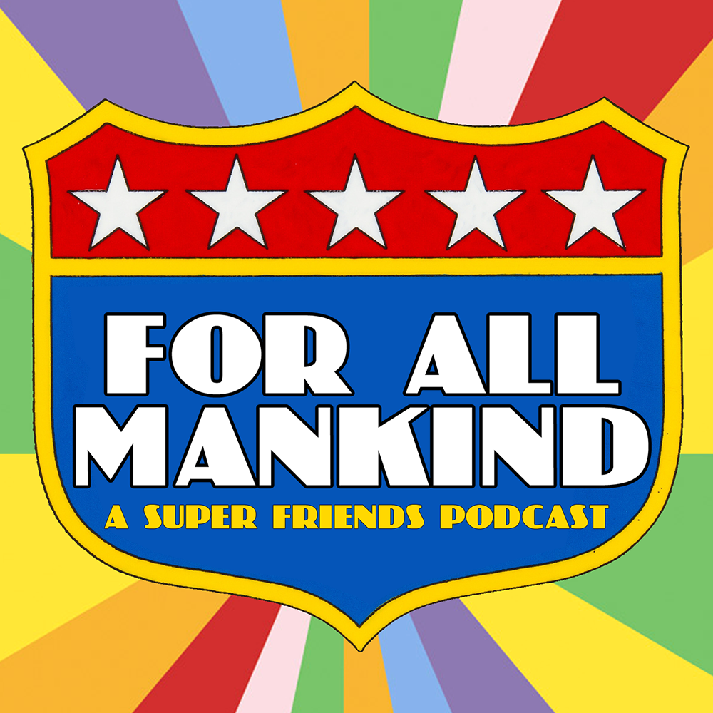 For All Mankind, A Super Friends Podcast logo